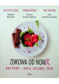 Zdrowa od nowa Rak piersi dieta leczenie życie