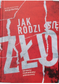 Jak rodzi się zło