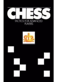 Chess Tactics for Advanced Players