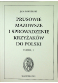 Prusowie Mazowsze i sprowadzenie Krzyżaków do Polski Tom II Część 1