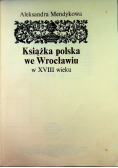 Książka polska we Wrocławiu w XVIII wieku