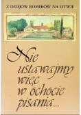 Nie ustawajmy więc w ochocie pisania