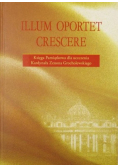 Illum oportet crescere Księga Pamiątkowa dla uczczenia Kardynała Zenona Grocholewskiego