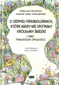 O siedmiu krasnoludkach, które nigdy nie spotkały królewny śnieżki i inne prawdziwe opowieści