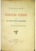 Czerstwa starość czyli jak zachować zdrowie do późnego wieku 1901 r.