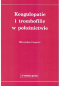 Koagulopatie i trombofilie w położnictwie