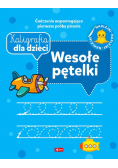 Kaligrafia dla dzieci Wesołe pętelki