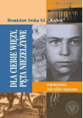 Dla Ciebie więzy pęta niezelżywe