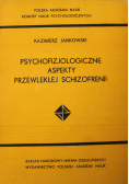 Psychofizjologiczne aspekty przewlekłej schizofrenii