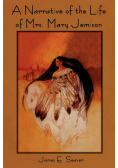 A Narrative of the Life of Mrs. Mary Jemison