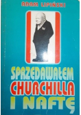 Sprzedawałem Churchilla i naftę
