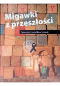 Migawki z przeszłości Opowieści świadków historii