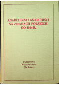 Anarchizm i anarchiści na ziemiach polskich do 1914 r