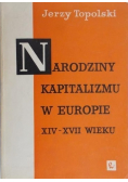 Narodziny Kapitalizmu w Europie XIV - XVII wieku
