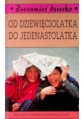 Zrozumieć dziecko Od dziewięciolatka do jedenastolatka