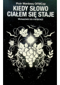 Kiedy słowo ciałem się staje