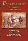 Tajemnice rycerzy Życie codzienne śląskich feudałów