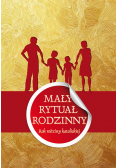 Mały rytuał rodzinny  Rok rodziny katolickiej