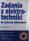 Zadania z elektrotechniki nie tylko dla elektroników + Autograf Zachara