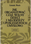 Jak organizować czas wolny dzieci i młodzieży upośledzonych umysłowo
