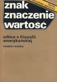 Znak znaczenie wartości szkice o filozofii amerykańskiej