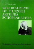 Wprowadzenie do filozofii Arthura Schopenhauera