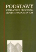 Podstawy wybranych procesów biotechnologicznych