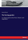 The forcing garden