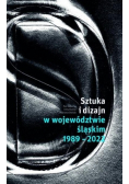 Sztuka i dizajn w województwie śląskim 1989 - 2022