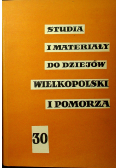 Studia i materiały do dziejów Wielkopolski i Pomorza 30