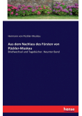 Aus dem Nachlass des Fürsten von Pückler-Muskau