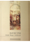 Ojciec Pio bliski Bogu i ludziom