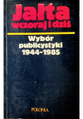Jałta wczoraj i dziś Wybór publicystyki 1944 - 1985