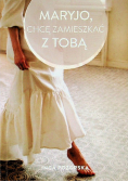 Maryjo chcę zamieszkać z tobą