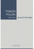 Tomizm polski 1879 - 1918 Słownik filozofów