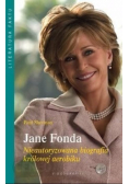 Jane Fonda Nieautoryzowana biografia królowej aerobiku