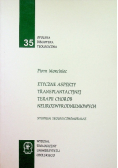 Opolska Biblioteka Teologiczna Tom 35 Etyczne aspekty transplantacyjnej terapii chorób neurozwyrodnieniowych