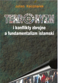 Terroryzm i konflikty zbrojne a fundamentalizm islamski