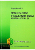 Środki dydaktyczne w katechetycznym procesie nauczania-  uczenia się