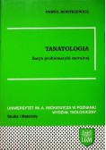 Tanatologia zarys problematyki moralnej