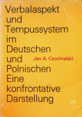 Verbalaspekt und Tempussystem im Deutschen und Polnischen Eine konfrontative Darstellung