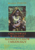 Obieżyświat w krainie Rajskich Ptaków i misjonarzy
