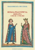 Ryksa Piastówna Królowa Czech i Polski