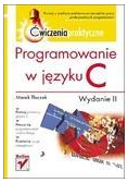 Programowanie w języku C. Ćwiczenia praktyczne.