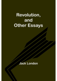 Revolution, and Other Essays