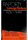Raporty Ludwiga Fischera gubernatora Dystryktu Warszawskiego 1939 - 1944
