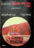 Budowa eksploatacja naprawa Skoda 105, 120, 130