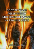 Oddziaływanie agresywnych gier komputerowych na psychikę dzieci