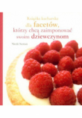 Książka kucharska dla facetów, którzy chcą zaimponować swoim dziewczynom