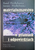 Materiałoznawstwo w pytaniach odpowiedziach